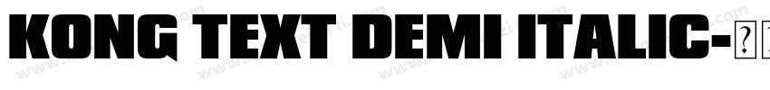 KONG Text Demi Italic字体转换